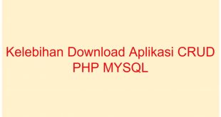 Kelebihan Download Aplikasi CRUD PHP MYSQL