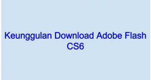 Keunggulan Download Adobe Flash CS6