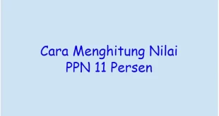 Cara Menghitung PPN 11 Persen